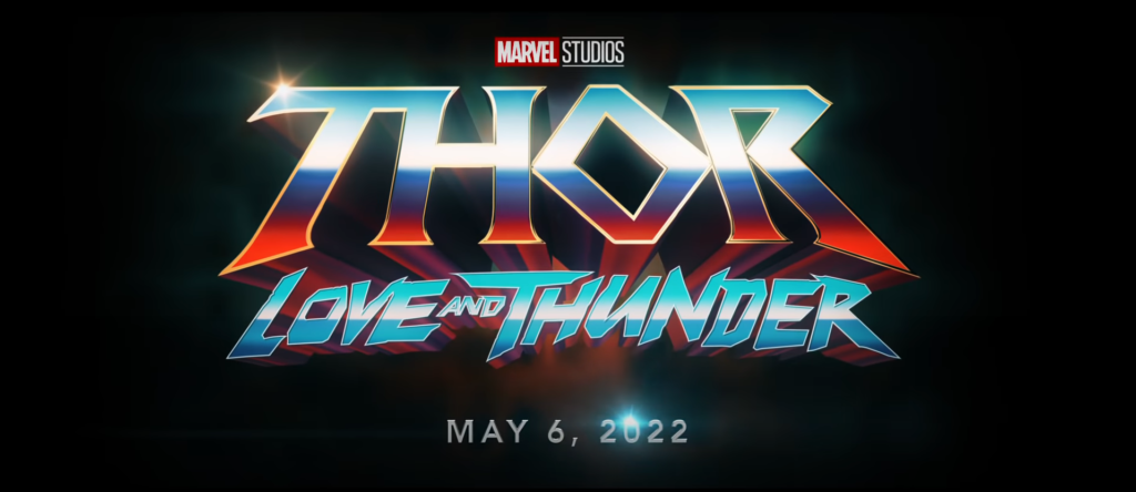 Thor Love and Thunder 2022 title card. The sixth MCU Phase 4 film.