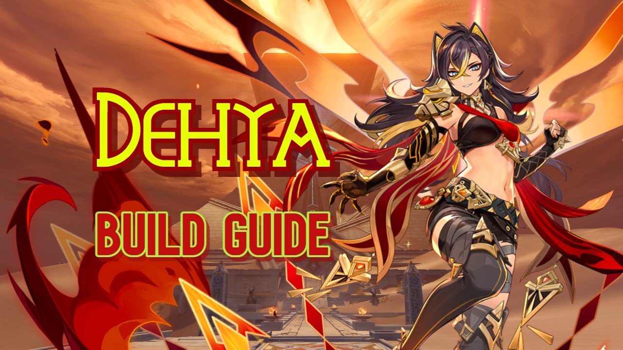 Genshin Impact - Dehya Build Guide